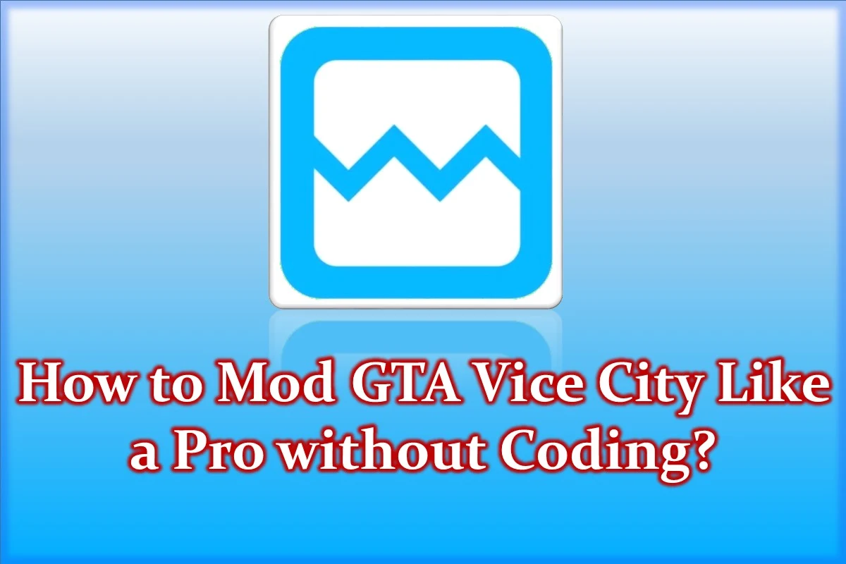 How to Mod GTA Vice City Like a Pro without Coding?